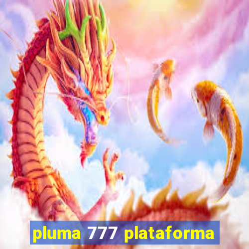 pluma 777 plataforma